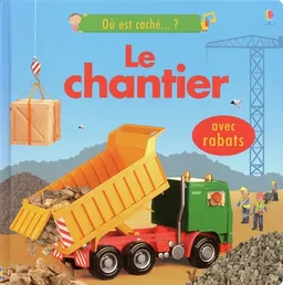 Le chantier : avec rabats | Felicity Brooks, Keith Newell, Jo Litchfield, Graham Alder, MMStudios