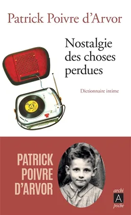 Nostalgie des choses perdues : dictionnaire intime | Patrick Poivre d'Arvor