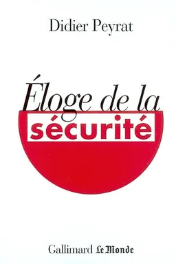 Eloge de la sécurité | Didier Peyrat, Le Monde (périodique)