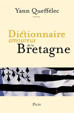 Dictionnaire amoureux de la Bretagne | Yann Queffélec, Alain Bouldouyre