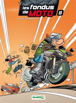 Les fondus de moto. Vol. 8 | Hervé Richez, Christophe Cazenove, Bloz, Alexandre Amouriq, Mirabelle