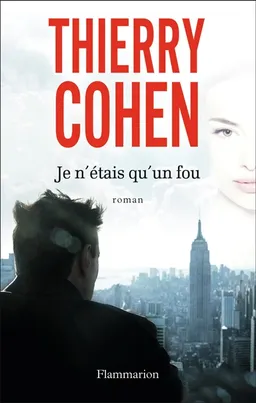 Je n'étais qu'un fou | Thierry Cohen