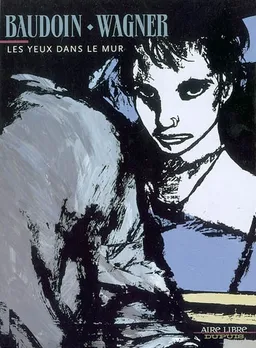 Les yeux dans le mur | Edmond Baudoin, Céline Wagner, Edmond Baudoin, Wagner