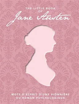 The little book of Jane Austen : mots d'esprit d'une pionnière du roman psychologique | Jane Austen, Charles Edmund Brock, Hugh Thompson, Laura Doulton, Laura Doulton
