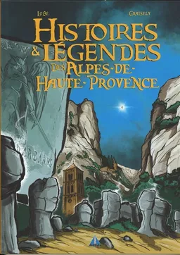 Histoires & légendes des Alpes-de-Haute-Provence | Axel Graisely, Lobé