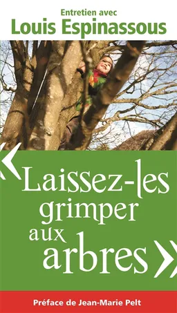 Laissez-les grimper aux arbres : entretien avec Louis Espinassous | Louis Espinassous, Elise Dilet