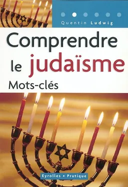 Comprendre le judaïsme : mots-clés | Quentin Ludwig