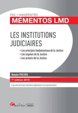 Les institutions judiciaires : les principes fondamentaux de la justice, les organes de la justice, les acteurs de la justice | Natalie Fricero