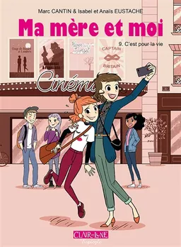 Ma mère et moi. Vol. 9. C'est pour la vie | Marc Cantin, Isabel, Anaïs Eustache
