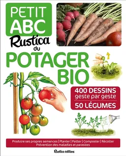 Petit abc Rustica du potager bio : 350 dessins geste par geste, 50 légumes | Rosenn Le Page, lsabelle Dervillers