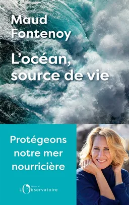 L'océan, source de vie : protégeons notre mer nourricière | Maud Fontenoy