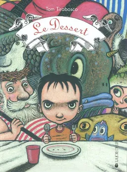 Le dessert | Tom Tirabosco, Marie-Christophe Arn