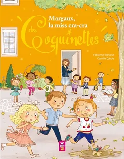 Les coquinettes. Vol. 10. Margaux, la miss cra-cra des coquinettes | Fabienne Blanchut, Camille Dubois