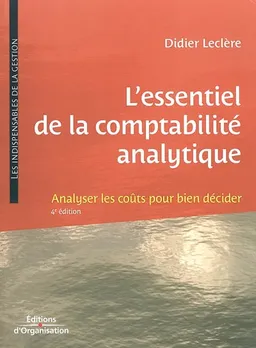 L'essentiel de la comptabilité analytique : analyser les coûts pour bien décider | Didier Leclère