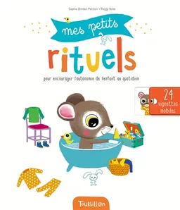 Mes petits rituels : pour encourager l'autonomie de l'enfant au quotidien | Sophie Bordet-Petillon, Peggy Nille