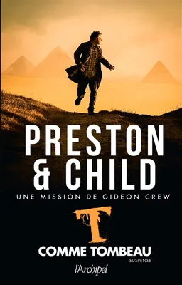 Une mission de Gideon Crew. Vol. 5. T comme tombeau | Douglas Preston, Lincoln Child