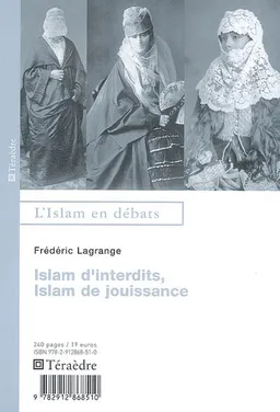 Islam d'interdits, islam de jouissance | Frédéric Lagrange