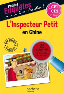 L'inspecteur Petit en Chine : CE1 et CE2, 7-9 ans : 22 énigmes à décrypter avec ta loupe ! | Antonio G. Iturbe, Alex Omist