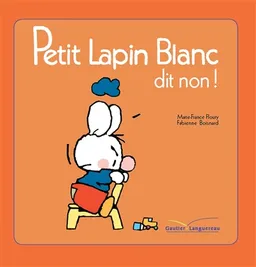 Petit Lapin blanc dit non ! | Marie-France Floury, Fabienne Boisnard