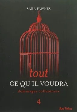 Tout ce qu'il voudra. Vol. 4. Dommages collatéraux | Sara Fawkes