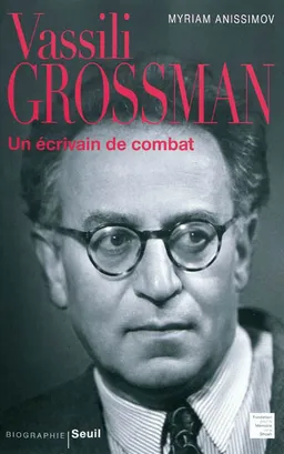 Vassili Grossman : un écrivain de combat : biographie | Myriam Anissimov