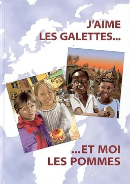 J'aime les galettes... et moi les pommes : dans mon assiette, je croque le monde | Jocelyne Yennenga Kompaoré, François de Ravignan, Joëlle Tissot