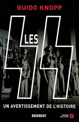Les SS : un avertissement de l'histoire | Guido Knopp, Stefan Brauburger