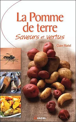La pomme de terre : saveurs et vertus | Claire Martel