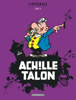 Achille Talon : l'intégrale. Vol. 6 | Greg