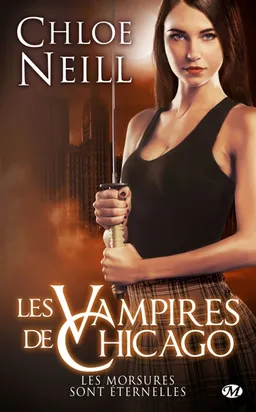 Les vampires de Chicago. Les morsures sont éternelles | Chloe Neill