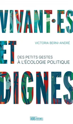 Vivant.es et dignes : des petits gestes à l'écologie politique | Victoria Berni-André