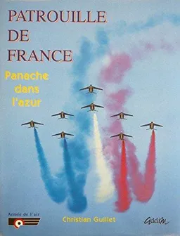 Patrouille de France : panache dans l'azur | Christian Guillet