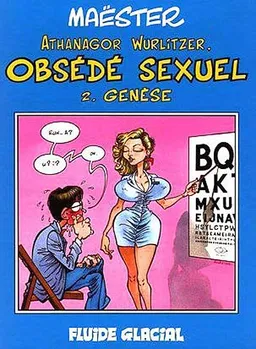 Athanagor Wurlitzer, obsédé sexuel. Vol. 2. Genèse | Maëster