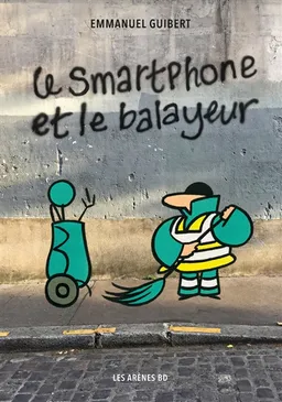 Le smartphone et le balayeur | Emmanuel Guibert