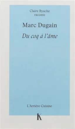 Marc Dugain : du coq à l'âme | Marc Dugain, Claire Byache