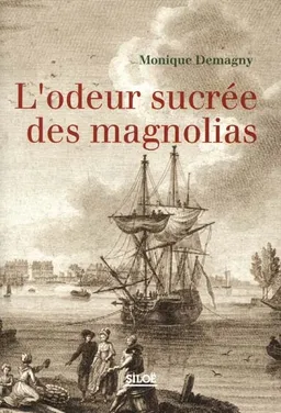 L'odeur sucrée des magnolias | Monique Demagny