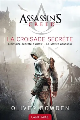 Assassin's creed. Vol. 3. La croisade secrète | Oliver Bowden