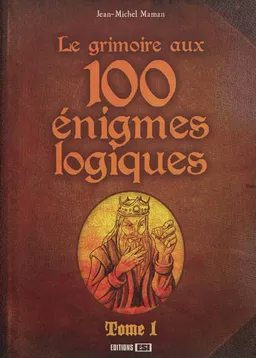 Le grimoire aux 100 énigmes logiques. Vol. 1 | Jean-Michel Maman, I-gor