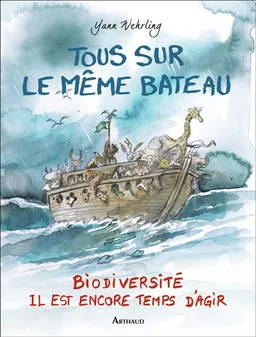 Tous sur le même bateau : biodiversité, il est encore temps d'agir | Yann Wehrling