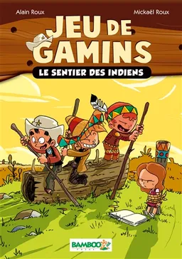 Jeu de gamins. Vol. 2. Le sentier des Indiens | Alain Roux, Mickaël Roux, Dawid