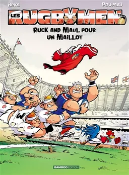 Les rugbymen. Vol. 13. Ruck and maul pour un maillot | Béka, Poupard, Maëla Cosson