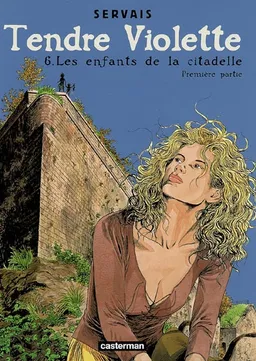 Tendre Violette. Vol. 6. Les enfants de la citadelle : première partie | Jean-Claude Servais, Raives