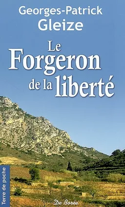 Le forgeron de la liberté | Georges-Patrick Gleize
