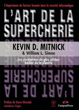 L'art de la supercherie : les révélations du plus célèbre hacker de la planète : l'importance du facteur humain dans la sécurité informatique | Kevin D. Mitnick, William L. Simon