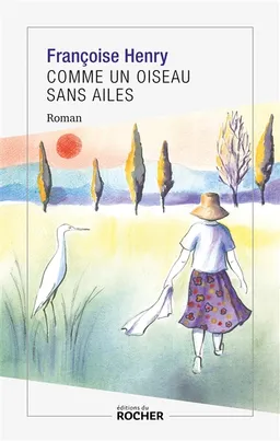 Comme un oiseau sans ailes | Françoise Henry