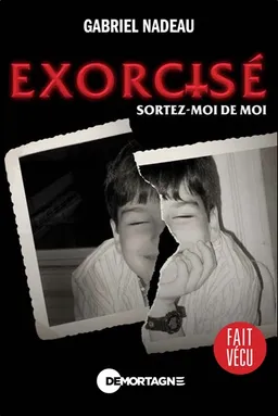 Exorcisé : Sortez-moi de moi | Gabriel Nadeau