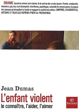 L'enfant violent : le connaître, l'aider, l'aimer | Jean E. Dumas