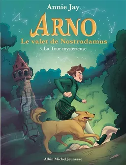 Arno, le valet de Nostradamus. Vol. 5. La tour mystérieuse | Annie Jay, Marine Gosselin