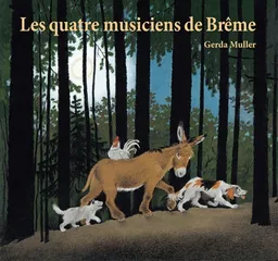 Les quatre musiciens de Brême | Gerda Muller, Jacob Grimm, Wilhelm Grimm