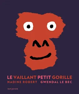 Le vaillant petit gorille | Nadine Robert, Gwendal Le Bec